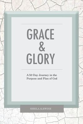 Grace & Glory: A 50-Day Journey In The Purpose & Plan Of God Paperback Around the Corner Ministries