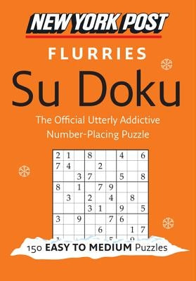 New York Post Flurries Su Doku: 150 Easy to Medium Puzzles Paperback William Morrow & Company