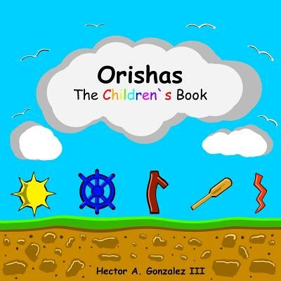 Orishas The Children's Book Paperback Independently Published