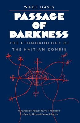 Passage of Darkness: The Ethnobiology of the Haitian Zombie Paperback University of North Carolina Press