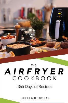 The Complete Airfryer Cookbook: 365 Days Of Recipes Paperback Createspace Independent Publishing Platform