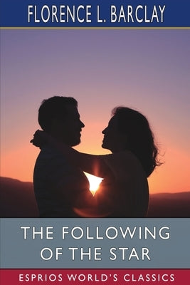 The Following of the Star (Esprios Classics): A Romance Paperback Blurb