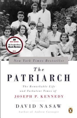 The Patriarch: The Remarkable Life and Turbulent Times of Joseph P. Kennedy Penguin Books