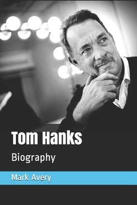 Tom Hanks: Biography Paperback Independently Published