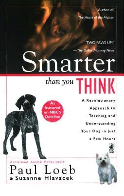 Smarter Than You Think: A Revolutionary Approach to Teaching and Understanding Your Dog in Just a Few Hours Paperback Gallery Books