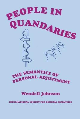 People in Quandaries: The Semantics of Personal Adjustment Paperback Institute of General Semantics