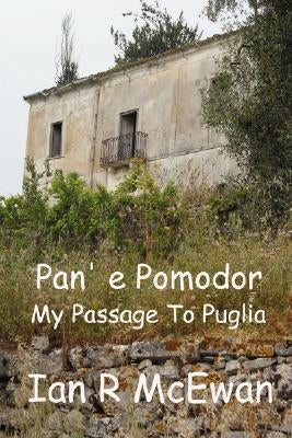 Pan' e Pomodor - My Passage To Puglia Paperback Lulu.com