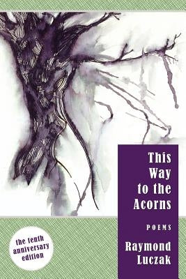This Way to the Acorns: Poems Paperback Handtype Press