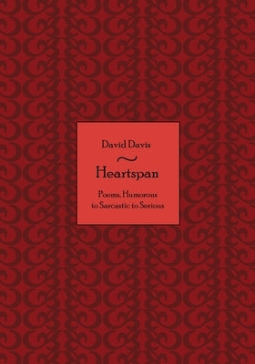Heartspan: Poems, Humorous to Sarcastic to Serious Paperback Booklogix