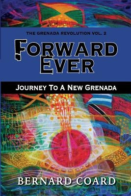 Forward Ever: Journey To A New Grenada Paperback Createspace Independent Publishing Platform
