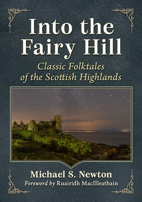 Into the Fairy Hill: Classic Folktales of the Scottish Highlands Paperback McFarland and Company, Inc.