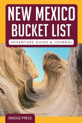 New Mexico Bucket List Adventure Guide & Journal Paperback Bridge Press
