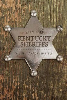 Tales from Kentucky Sheriffs Paperback University Press of Kentucky