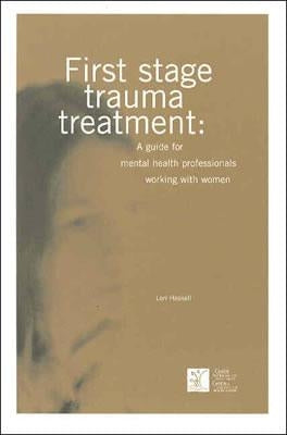 First Stage Trauma Treatment: A Guide for Mental Health Professionals Working with Women Paperback Centre for Addiction and Mental Health