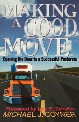 Making a Good Move: Opening the Door to a Successful Pastorate Paperback Abingdon Press