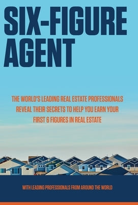 Six-Figure Agent by The Nations Leading, Experts