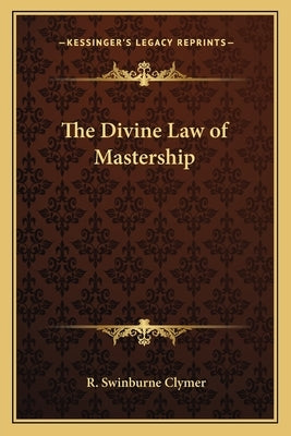 The Divine Law of Mastership Paperback Kessinger Publishing
