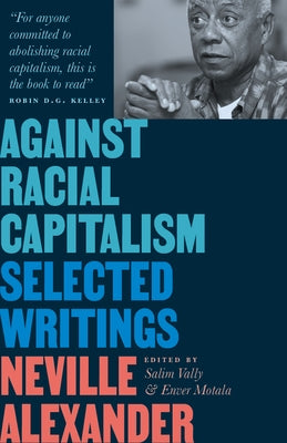 Against Racial Capitalism: Selected Writings by Alexander, Neville