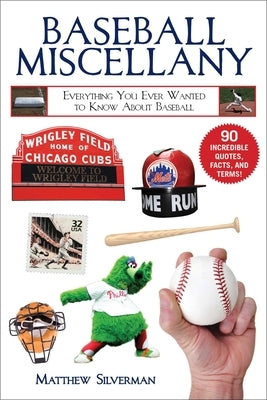 Baseball Miscellany: Everything You Ever Wanted to Know about Baseball Paperback Sports Publishing LLC