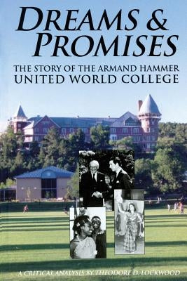 Dreams and Promises: The Story of the Armand Hammer United World College Paperback Sunstone Press