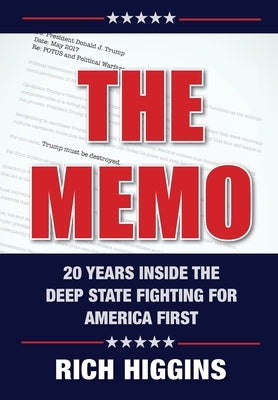 The Memo: Twenty Years Inside the Deep State Fighting for America First by Higgins, Rich