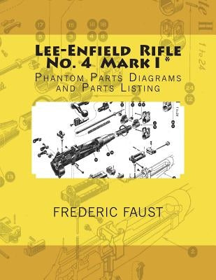 Lee-Enfield Rifle No. 4: Phantom Parts Diagrams and Parts Listing Paperback Middle Coast Publishing, Incorporated