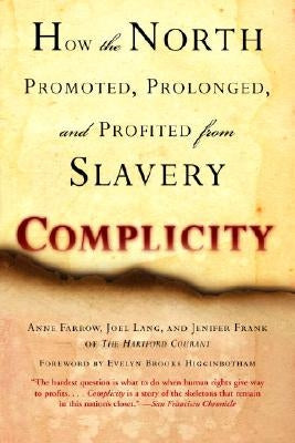 Complicity: How the North Promoted, Prolonged, and Profited from Slavery Ballantine Books