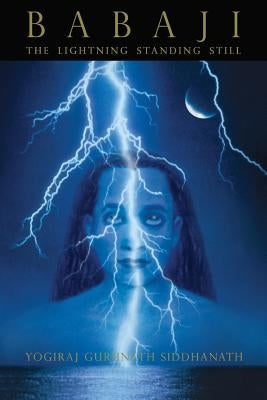 Babaji: The Lightning Standing Still Paperback Createspace Independent Publishing Platform