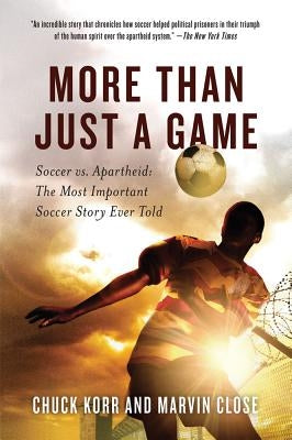 More Than Just a Game: Soccer vs. Apartheid: The Most Important Soccer Story Ever Told Paperback St. Martin's Press