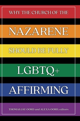 Why the Church of the Nazarene Should Be Fully LGBTQ+ Affirming Paperback Sacrasage Press