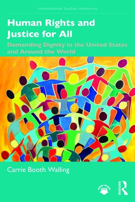 Human Rights and Justice for All: Demanding Dignity in the United States and Around the World Paperback Routledge