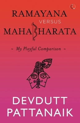Ramayana Versus Mahabharata: My Playful Comparison Paperback Rupa Publ iCat Ions India