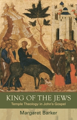 Paperback of King of the Jews: Temple Theology in John's Gospel by SPCK Publishing, featuring a cover with religious imagery and text.
