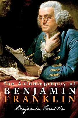 The Autobiography of Benjamin Franklin Paperback Tribeca Books
