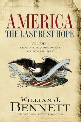 America: The Last Best Hope (Volume I): From the Age of Discovery to a World at War Paperback Thomas Nelson