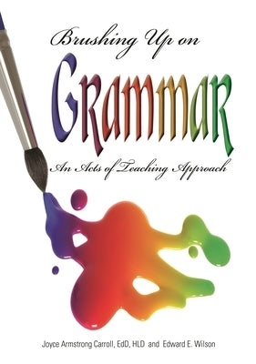 Brushing Up on Grammar: An Act of Teaching Approach Paperback Bloomsbury Publishing PLC