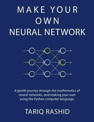 Make Your Own Neural Network Createspace Independent Publishing Platform