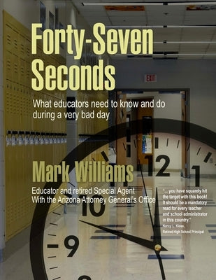 Forty-Seven Seconds: Educating the Educators in School Safety Createspace Independent Publishing Platform
