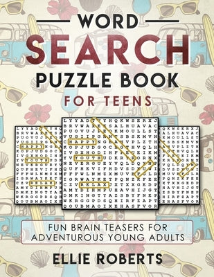 Word Search Puzzle Book for Teens: Fun Brain Teasers for Adventurous Young Adults Paperback Independently Published