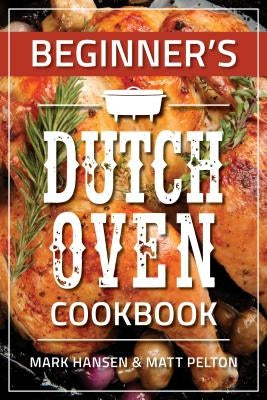 Beginner's Dutch Oven Cookbook Paperback Hobble Creek