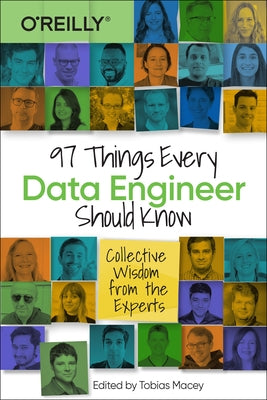 97 Things Every Data Engineer Should Know: Collective Wisdom from the Experts by Macey, Tobias