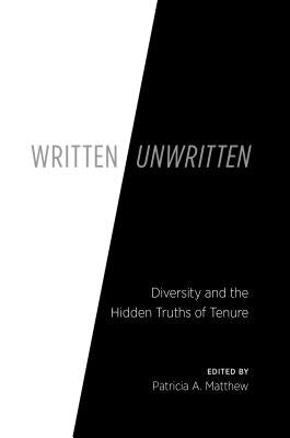 Written/Unwritten: Diversity and the Hidden Truths of Tenure Paperback University of North Carolina Press