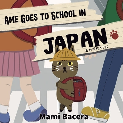 Ame Goes to School in Japan: A Cool Cat's School Life in Japan Paperback Rounded Specs Publishing LLC