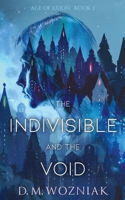 The Indivisible and the Void Paperback D.M. Wozniak