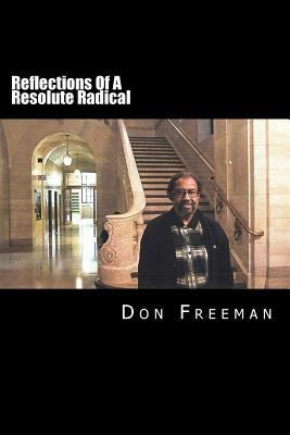 Reflections Of A Resolute Radical Paperback Createspace Independent Publishing Platform
