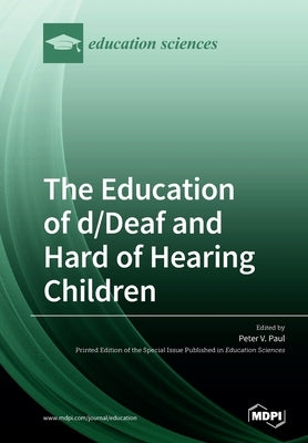 The Education of d/Deaf and Hard of Hearing Children: Perspectives on Language and Literacy Development Paperback Mdpi AG