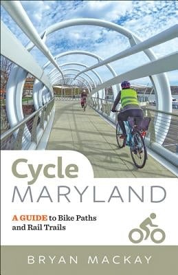Cycle Maryland: A Guide to Bike Paths and Rail Trails Paperback Johns Hopkins University Press