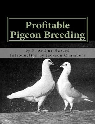Profitable Pigeon Breeding: Raising Pigeons for Squabs Book 15 Paperback Createspace Independent Publishing Platform