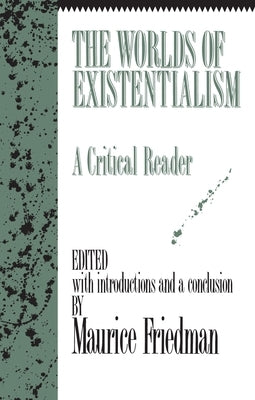 The Worlds of Existentialism: A Critical Reader Paperback Humanities Press Intl