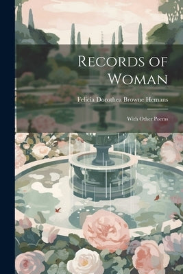 Records of Woman: With Other Poems Paperback Legare Street Press